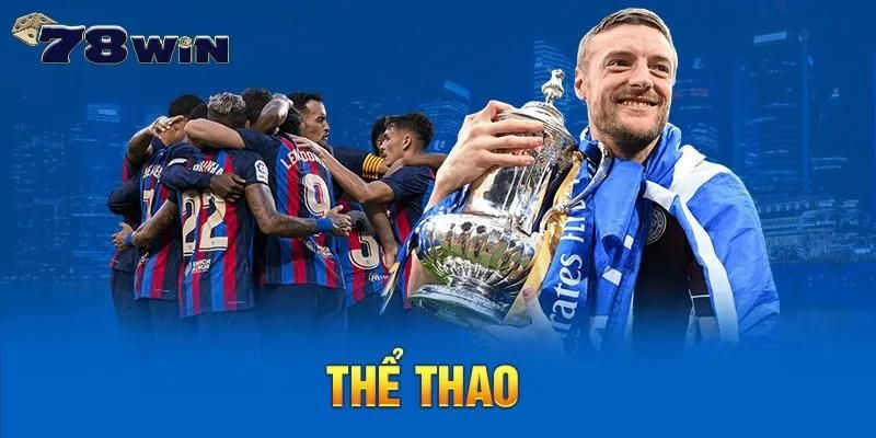 Cá cược thể thao được đánh giá là thế mạnh của 78win 